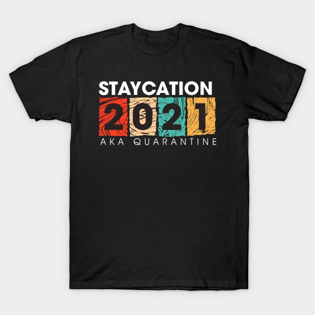 STAYCATION 2021 T-Shirt by LAKOSH